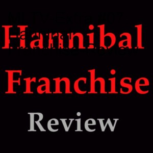 MLTV-Extra #07: Hannibal Franchise-Review