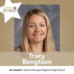 Tracy Bengtson - art teacher, Anoka-Hennepin Regional High School 