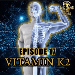 Episode 17 - Vitamin K2