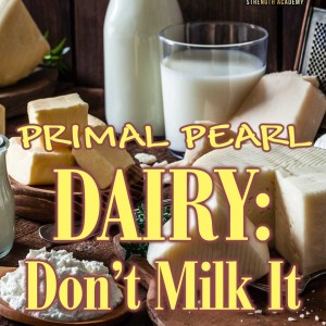 Primal Pearl - Dairy: Don't Milk It