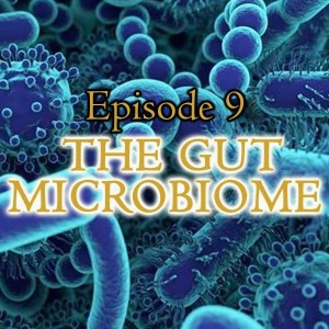 Episode 9 - The Gut Microbiome