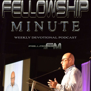 Fellowship Minute - 04/27/20