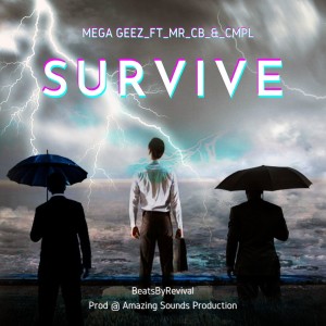Mega Geez_ft_Mr CB _&_ CMPL - Survive (Prod Revival)