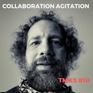 TMKS #18 – Collaboration Agitation