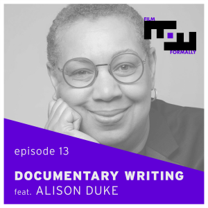 	Ep 13 - Documentary Writing and Mr. Jane and Finch feat. Alison Duke