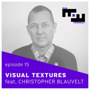 Ep 15 - Visual Textures with Christopher Blauvelt