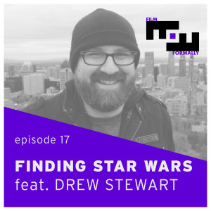 Ep 17 - Finding Star Wars feat. Drew Stewart