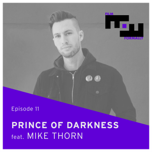 Ep 11 - Prince of Darkness feat. Mike Thorn