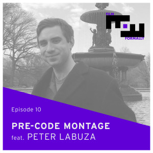 Ep 10 - Pre-Code Montage feat. Peter Labuza