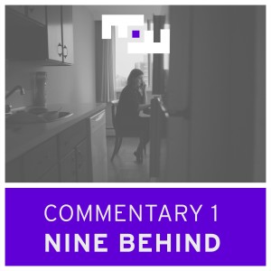 Commentary 1 - NINE BEHIND with Sophy Romvari