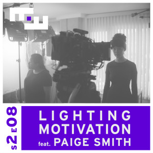 S2E08 - Lighting Motivation feat. Paige Smith