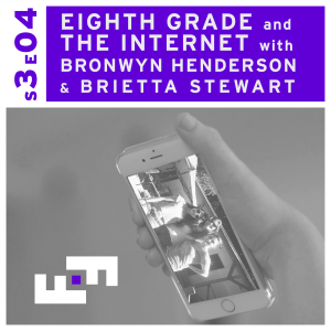 S3E04 - Eighth Grade and the Internet with Bronwyn Henderson and Brietta Stewart