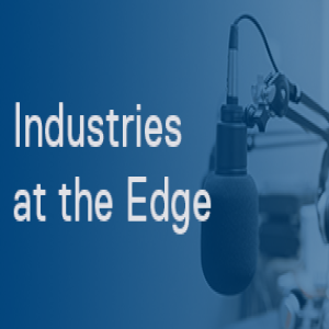 Industries at the Edge - How to make the most of edge computing