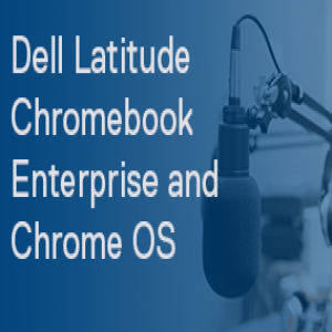 Dell Latitude Chromebook Enterprise and Chrome OS