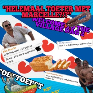 105 - The Village dag 2: Helemaal toeter met Marcelle?!