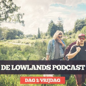 De Lowlands Podcast: Dag 1