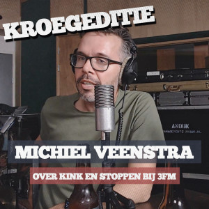 82 - KROEGEDITIE: Michiel Veenstra over KINK en stoppen bij 3FM