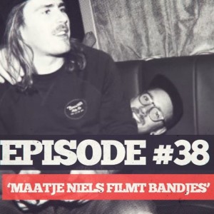 38 - #38: Maatje niels filmt bandjes