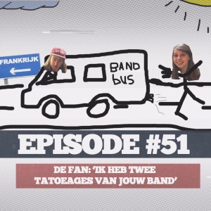 51 - #51 De Fan: 'Ik Heb Twee Tatoeages Van Jouw Band'