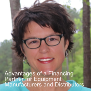 Advantages of a Financing Partner for Equipment Manufacturers and Distributors - Part 3 of 3