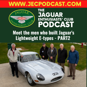 Episode 87: Meet the team that built the Lightweight E-types (Part 2).