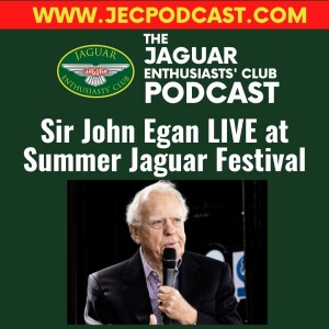 Episode 55: Sir John Egan LIVE at the Summer Jaguar Festival