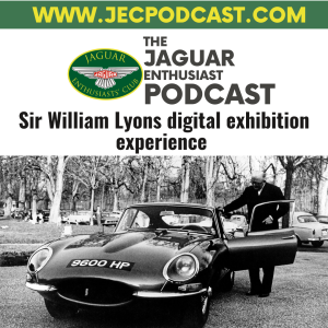 Episode 91: Sir William Lyons digital exhibition experience.