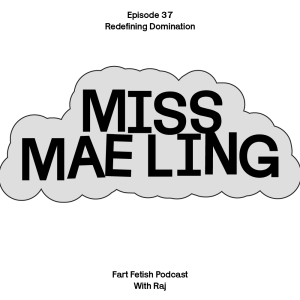 Episode 37: Redefining Domination with Miss Mae Ling