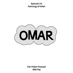 Episode 32: Astrology & Fetish with Omar