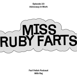 Episode 23: Advocacy in Work with Miss Ruby Farts