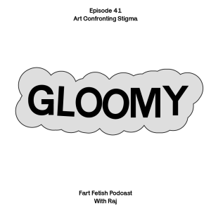 Episode 41: Art Confronting Stigma with Gloomy
