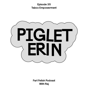 Episode 35: Taboo Empowerment with Piglet Erin