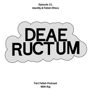 Episode 31: Identity & Fetish Ethics with Deae Ructum