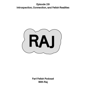 Episode 29: Introspection, Connection, and Fetish Realities