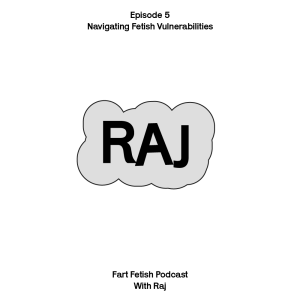 Episode 5: Navigating Fetish Vulnerabilities