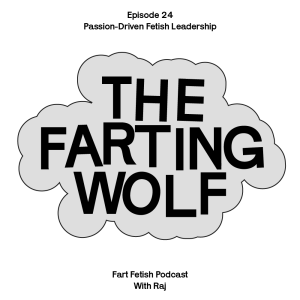 Episode 24: Passion-Driven Fetish Leadership with The Farting Wolf