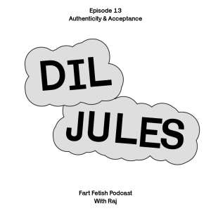 Episode 13: Authenticity & Acceptance with Dil and Jules