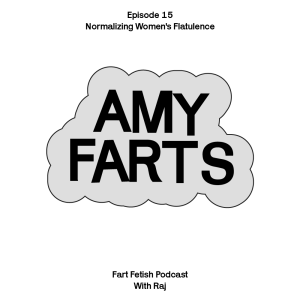 Episode 15: Normalizing Women's Flatulence with Amy Farts