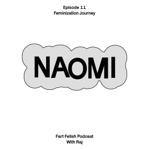 Episode 11: Feminization Journey with Naomi