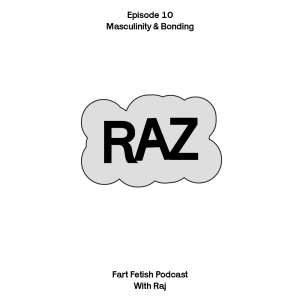 Episode 10: Masculinity & Bonding with Raz