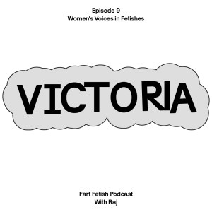 Episode 9: Women's Voices in Fetishes with Victoria