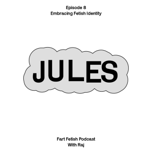 Episode 8: Embracing Fetish Identity with Jules
