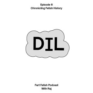 Episode 6: Chronicling Fetish History with Dil