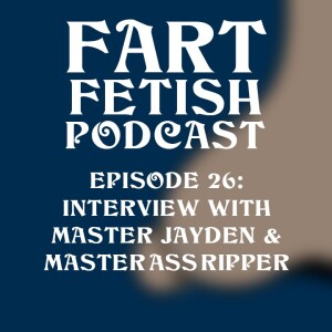 Episode 26: Interview with Master Jayden and MasterAssRipper