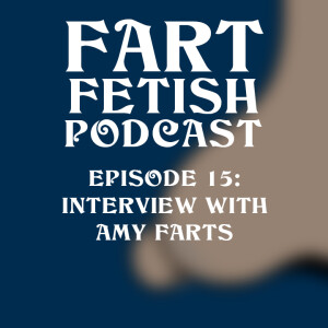 Episode 15: Normalizing Women's Flatulence with Amy Farts