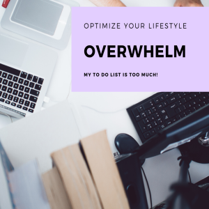 What to Do when you Feel Overwhelmed with Too Much to Do!