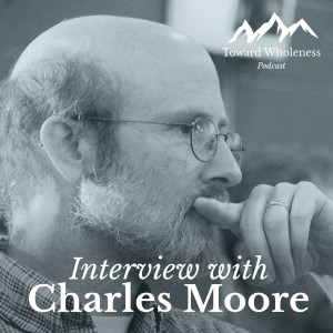 Living in Community: Interview with Charles Moore Pt. 2