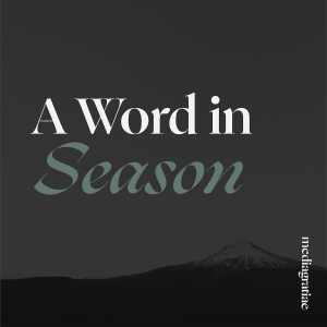 A Word in Season: Where He Is (John 17:24)