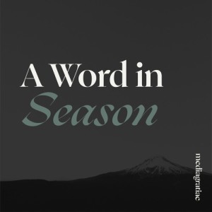 A Word in Season: For Your Name's Sake (Daniel 9:17 - 19)