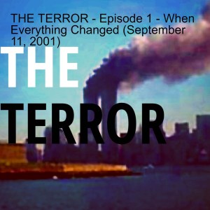 THE TERROR - Episode 1 - When Everything Changed (September 11, 2001)